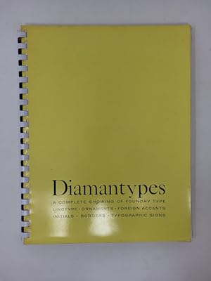 Diamantypes: A Complete Showing of Foundry Type, Linotype, Ornaments, Foreign Accents, Initials, ...