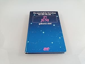 Das persönliche Horoskop für alle, die am 27. Juni geboren sind