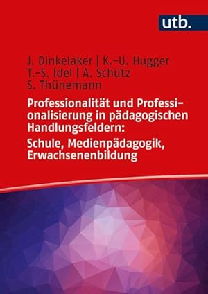 Professionalität und Professionalisierung in pädagogischen Handlungsfeldern: Schule, Medienpädago...