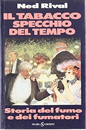 Image du vendeur pour Il tabacco specchio del tempo. Storia del fumo e dei fumatori. mis en vente par FIRENZELIBRI SRL