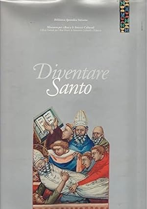 Immagine del venditore per Diventare Santo. Itinerari e riconoscimenti della Santit tra libri,documenti e immagini. 21 dicembre 1998-16 marzo 1999. venduto da FIRENZELIBRI SRL