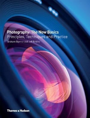 Imagen del vendedor de Photography: The New Basics: Principles, Techniques and Practice a la venta por WeBuyBooks