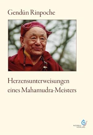 Bild des Verkufers fr Herzensunterweisungen eines Mahamudra-Meisters: mit ausfhrlicher Biografie von Gendn Rinpoche zum Verkauf von getbooks GmbH