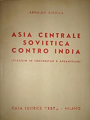 Imagen del vendedor de Asia Centrale Sovietica contro India. (viaggio in Turchestan e Afganistan). a la venta por FIRENZELIBRI SRL