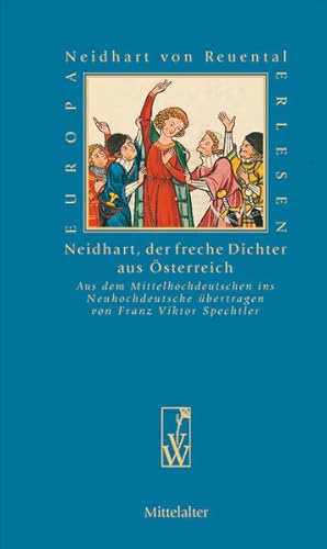 Image du vendeur pour Neidhart, der freche Dichter aus sterreich: Aus dem Mittelhochdeutschen ins Neudeutsche bertragen von Franz Viktor Spechtler (Europa Erlesen Mittelalter) mis en vente par getbooks GmbH