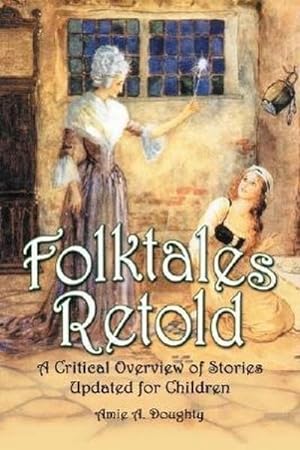 Seller image for Folktales Retold : A Critical Overview of Stories Updated for Children for sale by AHA-BUCH GmbH