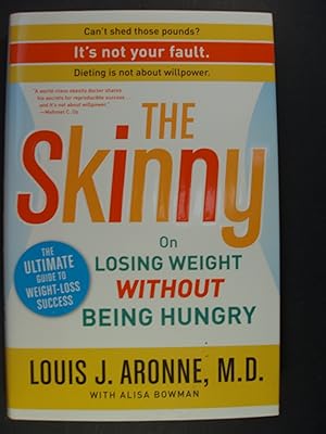 Seller image for The Skinny: On Losing Weight Without Being Hungry-The Ultimate Guide to Weight Loss Success for sale by PB&J Book Shop