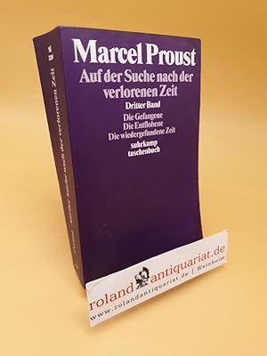 Bild des Verkufers fr Auf der Suche nach der verlorenen Zeit ; Band 3: Die Gefangene - Die Entflohene - Die wiedergefundene Zeit zum Verkauf von Roland Antiquariat UG haftungsbeschrnkt