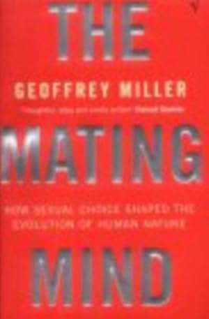 Imagen del vendedor de The Mating Mind : How Sexual Choice Shaped the Evolution of Human Nature a la venta por AHA-BUCH GmbH