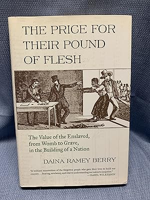 Imagen del vendedor de The Price for Their Pound of Flesh. The Value of the Enslaved, from Womb to Grave, in the Building of a Nation a la venta por Bryn Mawr Bookstore