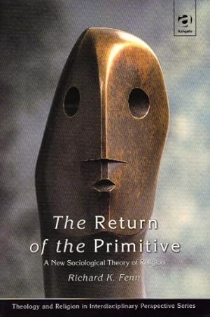 Seller image for The Return of the Primitive: A New Sociological Theory of Religion (Theology & Religion in Interdisciplinary Perspective) for sale by WeBuyBooks