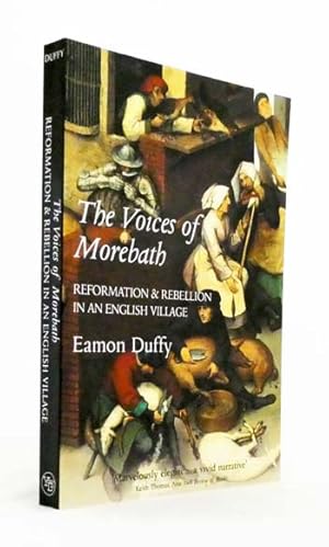 The Voices of Morebath. Reformation and Rebellion in an English Village