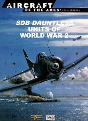 Imagen del vendedor de SDB Dauntless Units of World War 2 [Aircraft of the Aces: Men & Legends No 33] a la venta por Adelaide Booksellers