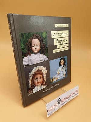 Seller image for Zeitzeuge Puppe ; Spielzeug der Jahrhundertwende for sale by Roland Antiquariat UG haftungsbeschrnkt