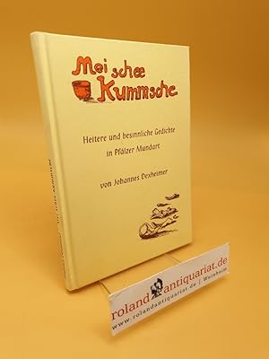 Bild des Verkufers fr Mei schee Kummsche ; heitere und besinnliche Gedichte in Pflzer Mundart zum Verkauf von Roland Antiquariat UG haftungsbeschrnkt