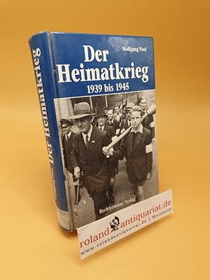 Seller image for Der Heimatkrieg : 1939 bis 1945 for sale by Roland Antiquariat UG haftungsbeschrnkt