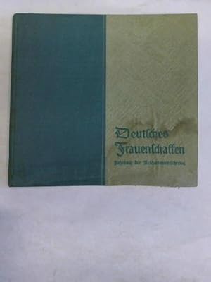 Imagen del vendedor de Deutsches Frauenschaffen. Jahrbuch der Reichsfrauenfhrung a la venta por Celler Versandantiquariat