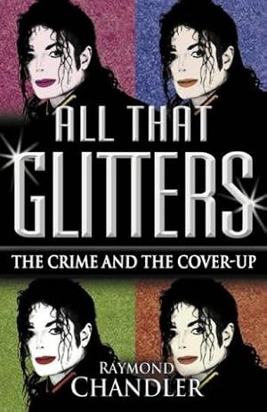 Seller image for All That Glitters: Michael Jackson - The Crime and the Cover Up for sale by WeBuyBooks