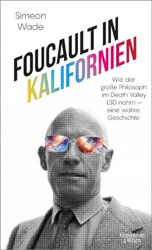 Bild des Verkufers fr Foucault in Kalifornien: Wie der groe Philosoph im Death Valley LSD nahm - eine wahre Geschichte zum Verkauf von buchlando-buchankauf