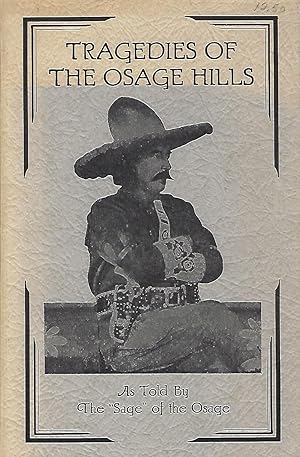 Seller image for The Tragedies of the Osage Hills as told by the "Sage" of the Osage for sale by Eve's Book Garden