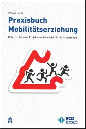 Praxisbuch Mobilitätserziehung. Unterrichtsideen, Projekte und Material für die Grundschule.