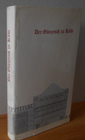 Der Gürzenich zu Köln. Dokumente aus fünf Jahrhunderten. Im Auftrag der Stadt Köln zur Wiedereröf...