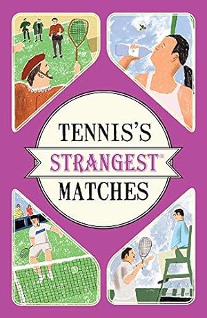 Seller image for Tennis's Strangest Matches: Extraordinary but true stories from over five centuries of tennis for sale by WeBuyBooks