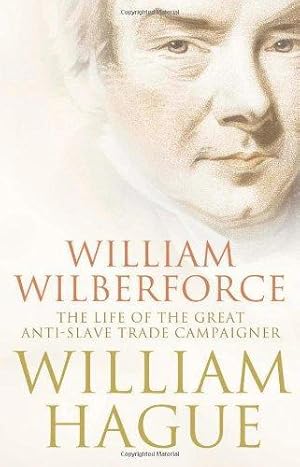 Seller image for William Wilberforce: The Life of the Great Anti-Slave Trade Campaigner for sale by WeBuyBooks