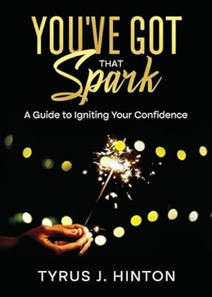 Immagine del venditore per You've Got that Spark : A Guide to Igniting Your Confidence: Keys to Help You Win in Life venduto da AHA-BUCH GmbH