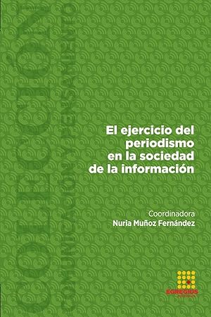Seller image for El ejercicio del periodismo en la sociedad de la informacin for sale by moluna