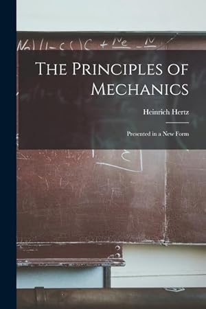 Bild des Verkufers fr The Principles of Mechanics: Presented in a new Form zum Verkauf von moluna