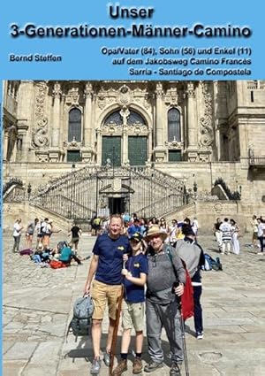 Bild des Verkufers fr Unser 3-Generationen-Mnner-Camino : auf dem Camino de Santiago Francs Sarria - Santiago de Compostela 24. bis 31. Juli 2023 zum Verkauf von Smartbuy