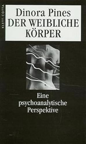 Der weibliche Körper: Eine psychoanalytische Perspektive Eine psychoanalytische Perspektive