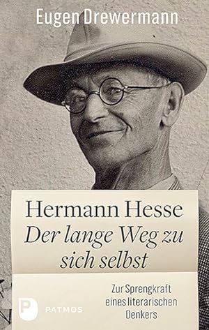Hermann Hesse: Der lange Weg zu sich selbst: Zur Sprengkraft eines literarischen Denkers Zur Spre...