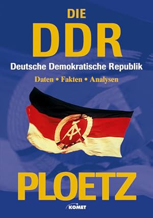 Bild des Verkufers fr Ploetz - Die DDR (Deutsche Demokratische Republik). Analysen und Chroniken zu den wichtigesten Bereichen aus Politik, Wirtschaft, Gesellschaft, Kultur und Alltag zum Verkauf von Antiquariat Armebooks