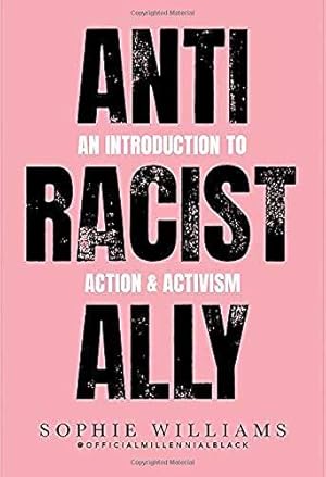 Immagine del venditore per Anti-Racist Ally: An Introduction to Action and Activism venduto da WeBuyBooks