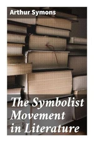 Seller image for The Symbolist Movement in Literature for sale by BuchWeltWeit Ludwig Meier e.K.