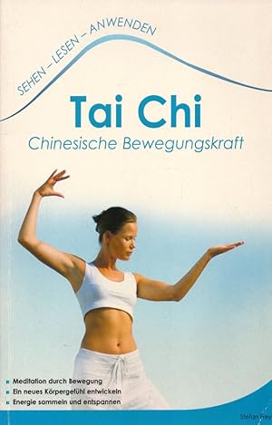 Image du vendeur pour Tai Chi - Chinesische Bewegungskraft (Sehen - Lesen - Anwenden). mis en vente par Buch von den Driesch