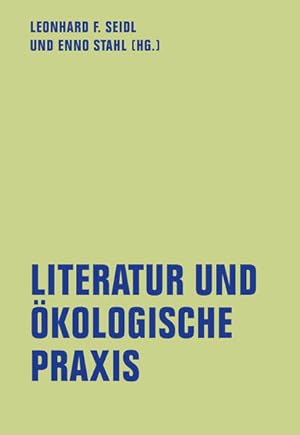 Literatur und ökologische Praxis. Mit Beiträgen von Julia Ingold, Norbert Niemann, Lena Pfeifer, ...