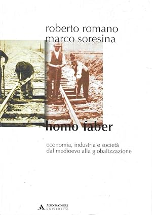 Homo faber. Economia, industria e società dal Medioevo alla globalizzazione