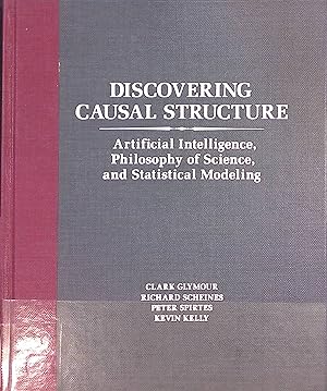 Bild des Verkufers fr Discovering Causal Structure: Artificial Intelligence, Philosophy of Science, and Statistical Modeling zum Verkauf von books4less (Versandantiquariat Petra Gros GmbH & Co. KG)