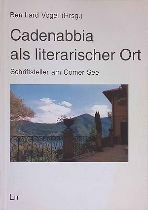 Seller image for Cadenabbia als literarischer Ort : Schriftsteller am Comer See. Eine Verffentlichung der Konrad-Adenauer-Stiftung e.V. for sale by books4less (Versandantiquariat Petra Gros GmbH & Co. KG)