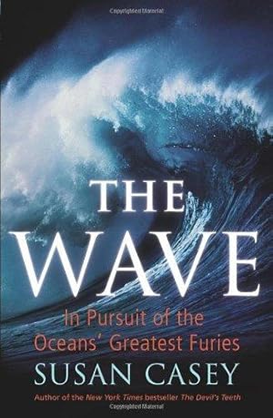 Imagen del vendedor de The Wave: In Pursuit of the Oceans' Greatest Furies a la venta por WeBuyBooks