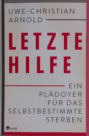 Bild des Verkufers fr Letzte Hilfe : ein Pldoyer fr das selbstbestimmte Sterben. zum Verkauf von books4less (Versandantiquariat Petra Gros GmbH & Co. KG)