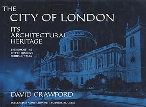 Seller image for The City of London: Its Architectural Heritage The Book of the City of London s Heritage Walks for sale by Fundus-Online GbR Borkert Schwarz Zerfa