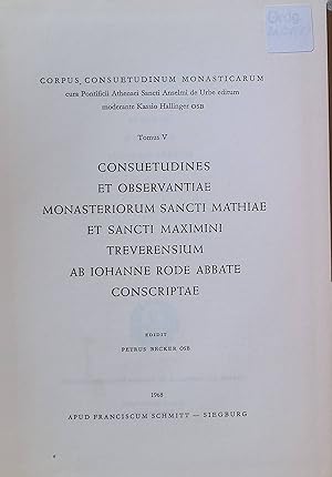 Bild des Verkufers fr Consuetudines et Observantiae Monasteriorum Sanct Mathiae et Sancti Maximini Treverensium ab Iohanne Rode Abbate Conscriptae Corpus Consuetudinum Monasticarum, Tomus 5 zum Verkauf von books4less (Versandantiquariat Petra Gros GmbH & Co. KG)