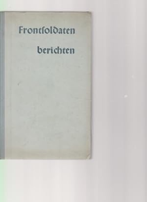 Frontsoldaten berichten. Die Mannschaft. Kameradschaft der Frontdichter.