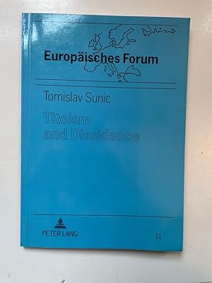 Seller image for Titoism and Dissidence: Studies in the History and Dissolution of Communist Yugoslavia (Europisches Forum) for sale by Fundus-Online GbR Borkert Schwarz Zerfa