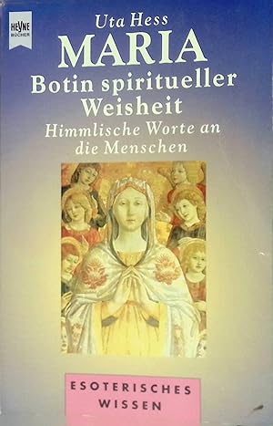 Maria, Botin spiritueller Weisheit: himmlische Worte an die Menschen