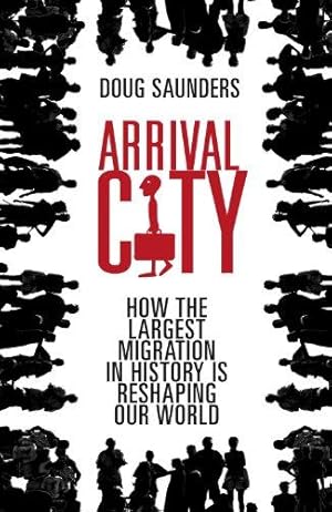 Seller image for Arrival City: How the Largest Migration in History is Reshaping Our World for sale by WeBuyBooks